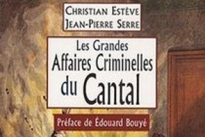 Les grandes affaires criminelles du Cantal